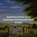 Experience Fantasy Art in Cambridge with Enchanted World of Ryder