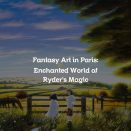 Fantasy Art in Paris: Enchanted World of Ryder’s Magic