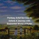 Fantasy Artist Services in Oxford: A Journey with Enchanted World of Ryder